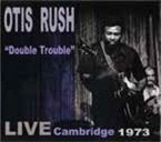 Cover for Otis Rush · Double Trouble: Live Cambridge 1973 &lt;limited&gt; (CD) [Japan Import edition] (2023)