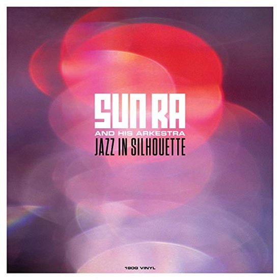 Jazz In Silhouette - Sun Ra - Musiikki - NOT NOW MUSIC - 5060397601575 - perjantai 12. heinäkuuta 2019
