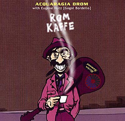 Cover for Acquaragia Drom · Rom Kaffe (CD) (2008)