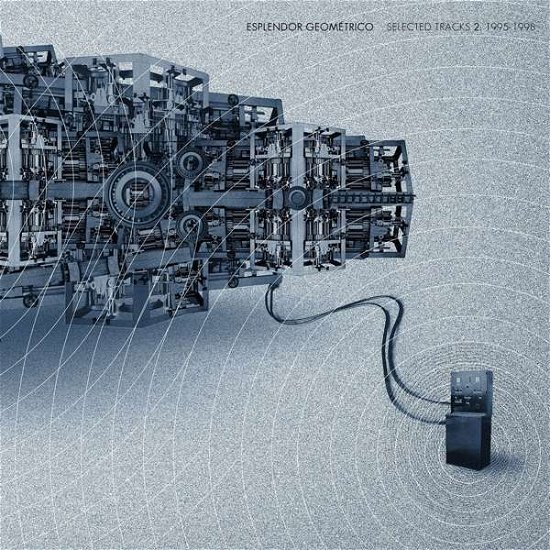 Cover for Esplendor Geometrico · Selected Tracks 2 (1995-1998) (LP) (2019)