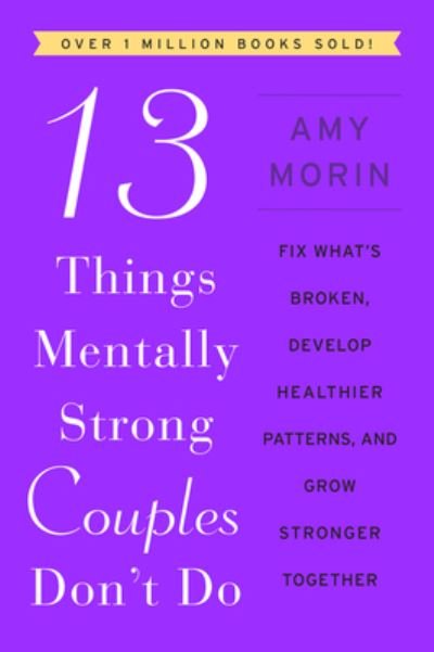 Cover for Amy Morin · 13 Things Mentally Strong Couples Don't Do: Fix What's Broken, Develop Healthier Patterns, and Grow Stronger Together (Paperback Bog) (2023)