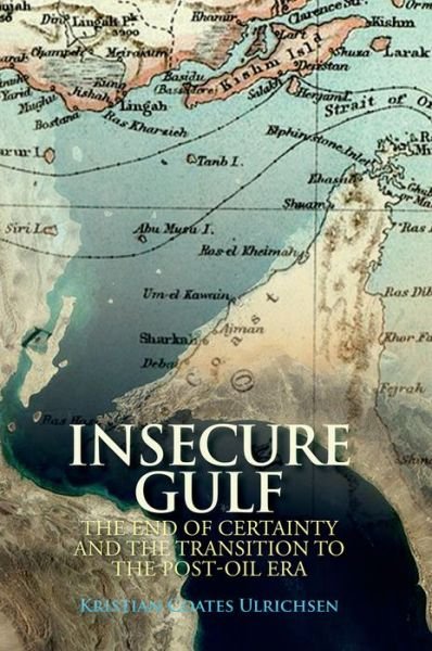 Cover for Kristian Coates Ulrichsen · Insecure Gulf: the End of Certainty and the Transition to the Post-oil Era (Pocketbok) (2015)