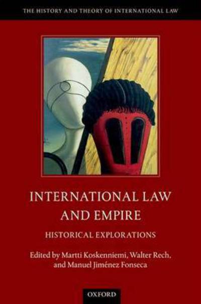 Cover for International Law and Empire: Historical Explorations - The History and Theory of International Law (Hardcover Book) (2017)