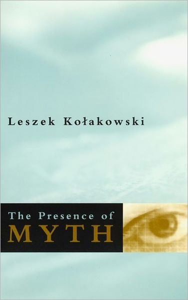 Cover for Leszek Kolakowski · The Presence of Myth (Pocketbok) [New edition] (2001)