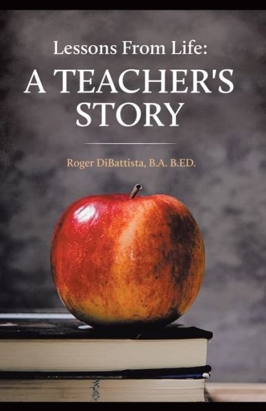 Cover for B a B Ed Roger DiBattista · Lessons From Life - A Teacher's Story (Paperback Bog) (2021)