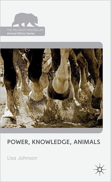 Cover for L. Johnson · Power, Knowledge, Animals - The Palgrave Macmillan Animal Ethics Series (Gebundenes Buch) (2012)