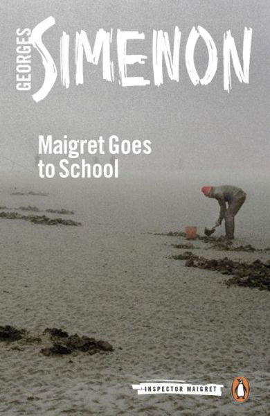 Maigret Goes to School: Inspector Maigret #44 - Inspector Maigret - Georges Simenon - Books - Penguin Books Ltd - 9780241297575 - June 1, 2017