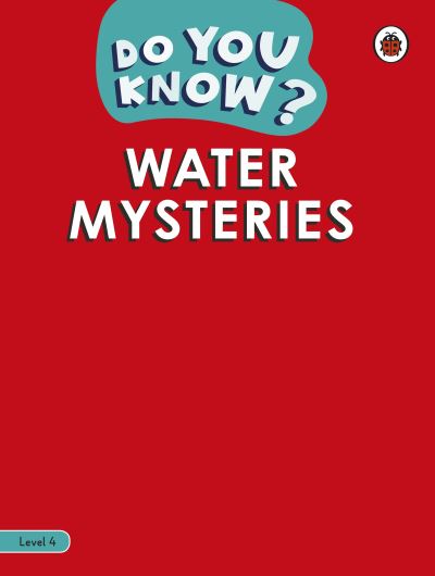 Do You Know? Level 4 - Water - Do You Know? - Ladybird - Books - Penguin Random House Children's UK - 9780241622575 - October 19, 2023