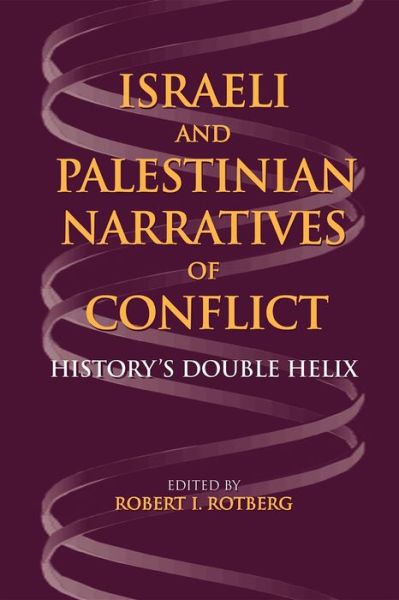 Cover for Robert I Rotberg · Israeli and Palestinian Narratives of Conflict: History's Double Helix (Paperback Book) (2006)