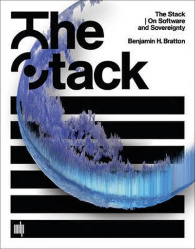 Cover for Bratton, Benjamin H. (Associate Professor, University of California, San Diego) · The Stack: On Software and Sovereignty - Software Studies (Hardcover Book) (2016)
