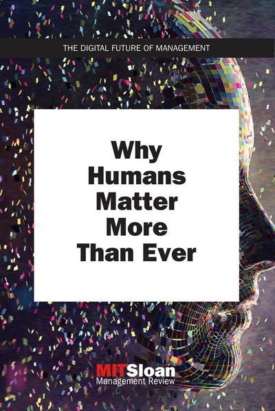 Cover for Review, MIT Sloan Management (Paul Michelman) · Why Humans Matter More Than Ever - Digital Future of Management (Paperback Book) (2019)