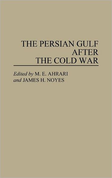 Cover for Mohammed E. Ahrari · The Persian Gulf After the Cold War (Hardcover Book) [1st Printing edition] (1993)