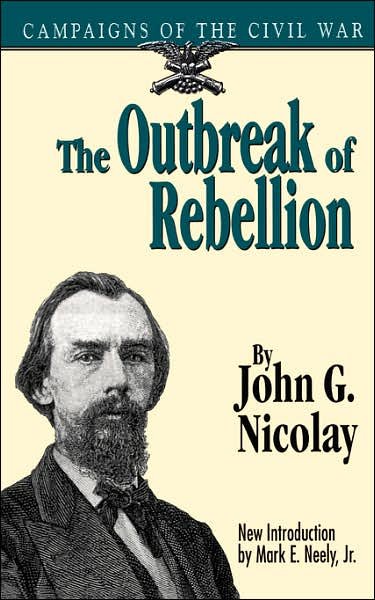 Cover for John Nicolay · The Outbreak Of Rebellion: Campaigns Of The Civil War (Paperback Book) (1995)