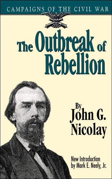 Cover for John Nicolay · The Outbreak Of Rebellion: Campaigns Of The Civil War (Pocketbok) (1995)