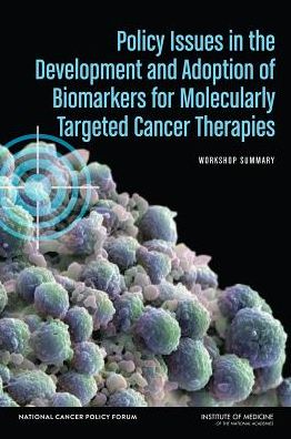 Cover for Institute of Medicine · Policy Issues in the Development and Adoption of Biomarkers for Molecularly Targeted Cancer Therapies: Workshop Summary (Paperback Book) (2015)