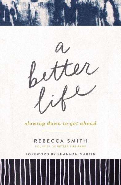 Cover for Rebecca Smith · A Better Life: Slowing Down to Get Ahead (Paperback Book) (2020)