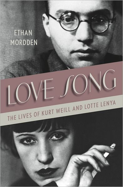 Cover for Ethan Mordden · Love Song: the Lives of Kurt Weill and Lotte Lenya (Innbunden bok) (2012)