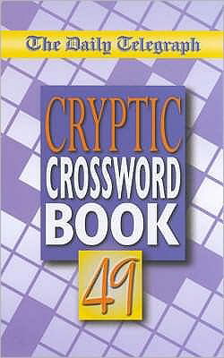 Cover for Telegraph Group Limited · The Daily Telegraph Cryptic Crossword Book 49 (Paperback Book) (2003)