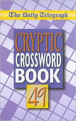 Cover for Telegraph Group Limited · The Daily Telegraph Cryptic Crossword Book 49 (Taschenbuch) (2003)