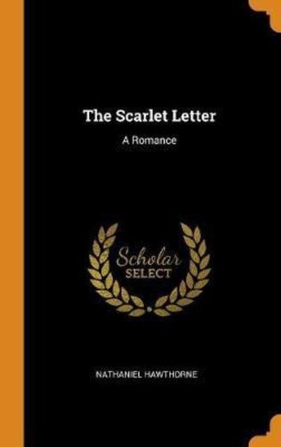 Cover for Nathaniel Hawthorne · The Scarlet Letter A Romance (Hardcover bog) (2018)