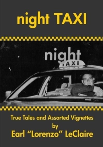 Cover for Earl ?Lorenzo? LeClaire · NIGHT TAXI, True Tales and Assorted Vignettes (Taschenbuch) (2018)