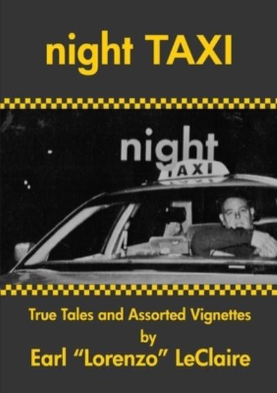 Cover for Earl ?Lorenzo? LeClaire · NIGHT TAXI, True Tales and Assorted Vignettes (Paperback Book) (2018)