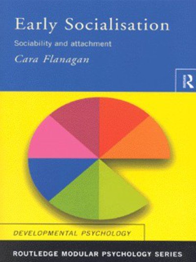 Cover for Cara Flanagan · Early Socialisation: Sociability and Attachment - Routledge Modular Psychology (Paperback Book) (1999)