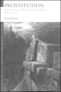 Cover for Bartley, Paula (University of Wolverhampton, UK) · Prostitution: Prevention and Reform in England, 1860-1914 - Women's and Gender History (Paperback Book) (1999)