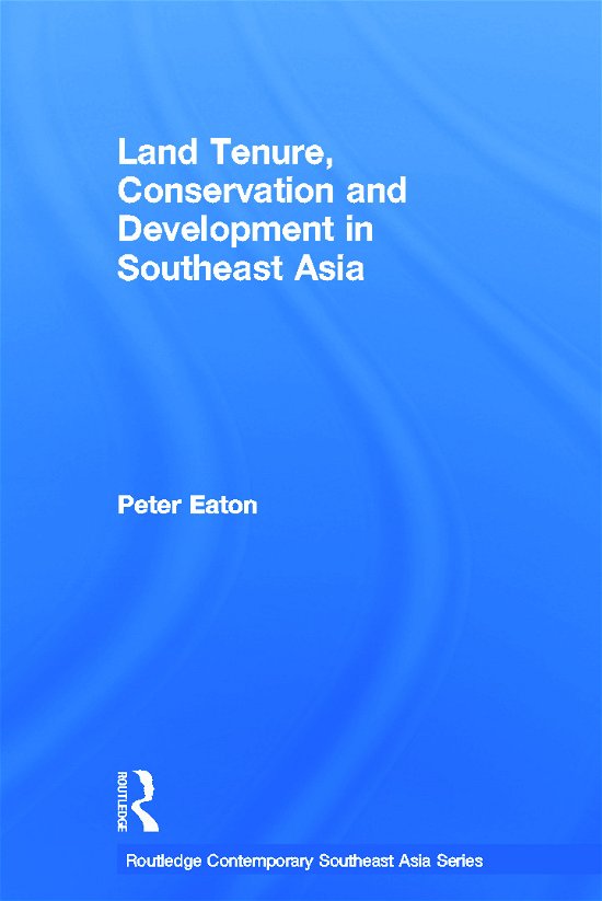 Cover for Eaton, Peter (University of Plymouth, UK) · Land Tenure, Conservation and Development in Southeast Asia - Routledge Contemporary Southeast Asia Series (Paperback Bog) (2012)
