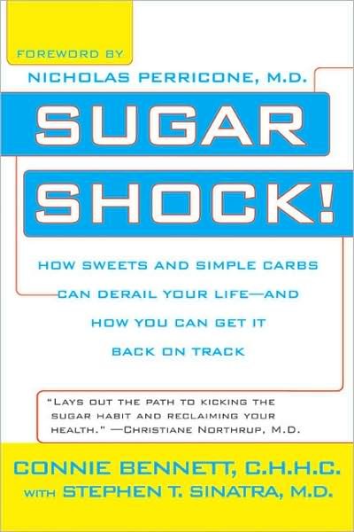 Cover for Stephen T. Sinatra · Sugar Shock!: How Sweets and Simple Carbs Can Derail Your Life-- and How Youcan Get Back on Track (Paperback Book) (2007)