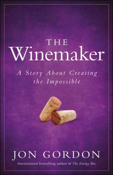 Cover for Jon Gordon · The Winemaker A Story About Creating the Impossible (Hardcover Book) (2022)