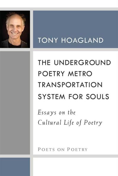 Cover for Tony Hoagland · The Underground Poetry Metro Transportation System for Souls: Essays on the Cultural Life of Poetry - Poets On Poetry (Paperback Book) (2019)