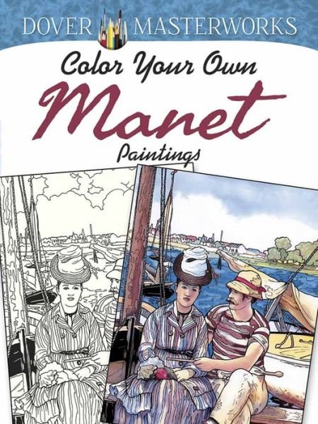 Cover for Marty Noble · Dover Masterworks: Color Your Own Manet Paintings (Paperback Book) (2015)