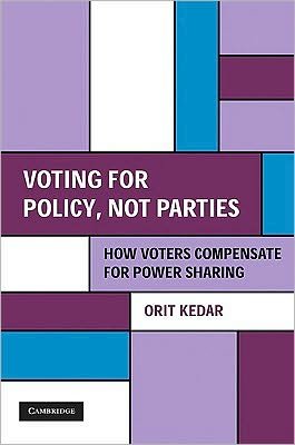 Cover for Kedar, Orit (Massachusetts Institute of Technology) · Voting for Policy, Not Parties: How Voters Compensate for Power Sharing - Cambridge Studies in Comparative Politics (Hardcover bog) (2009)
