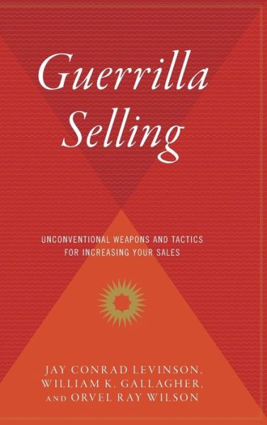 Cover for Jay Conrad Levinson · Guerrilla Selling: Unconventional Weapons and Tactics for Increasing Your Sales (Innbunden bok) (1992)