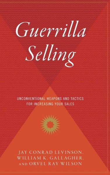 Cover for Jay Conrad Levinson · Guerrilla Selling: Unconventional Weapons and Tactics for Increasing Your Sales (Gebundenes Buch) (1992)