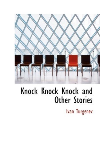 Cover for Ivan Turgenev · Knock  Knock  Knock and Other Stories (Inbunden Bok) [Large Print, Large Type edition] (2008)