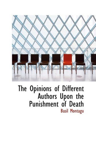 Cover for Basil Montagu · The Opinions of Different Authors Upon the Punishment of Death (Paperback Book) (2008)