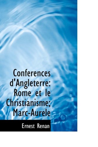 Cover for Ernest Renan · Conferences D'angleterre: Rome et Le Christianisme; Marc-aurele (Hardcover Book) [French edition] (2008)