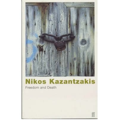 Freedom and Death - Nikos Kazantzakis - Bücher - Faber & Faber - 9780571178575 - 1. November 1995