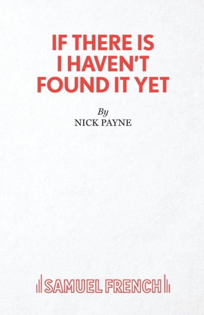 Cover for Nick Payne · If There Is I Haven't Found it Yet (Paperback Book) (2020)