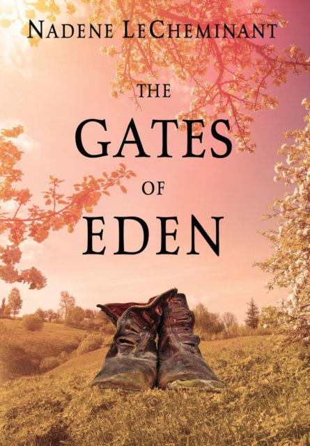 Cover for Nadene Lecheminant · The Gates of Eden (Hardcover Book) (2019)