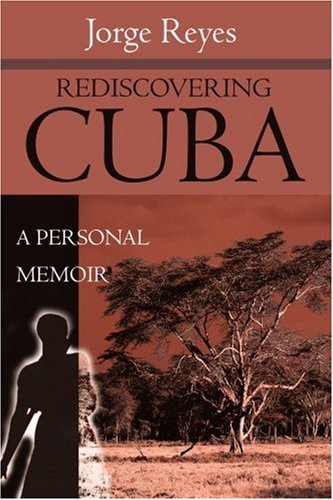 Cover for Jorge Reyes · Rediscovering Cuba: a Personal Memoir (Paperback Book) (2001)