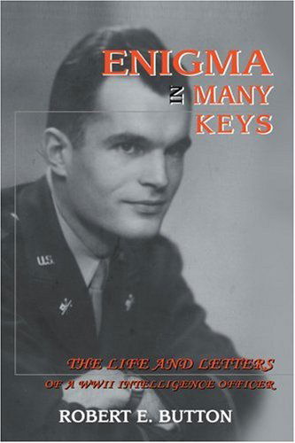 Cover for Robert Button · Enigma in Many Keys: the Life and Letters of a Wwii Intelligence Officer (Paperback Book) (2004)