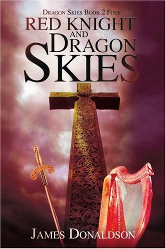 Red Knight and Dragon Skies: Dragon Skies Book 2 Finis - James Donaldson - Books - iUniverse, Inc. - 9780595363575 - July 13, 2005
