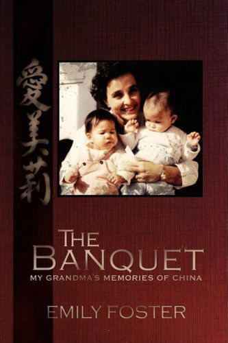 Cover for Emily Foster · The Banquet: My Grandma's Memories of China (Taschenbuch) (2008)