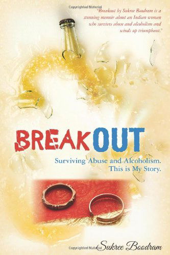 Cover for Sukree Boodram · Breakout: Surviving Abuse and Alcoholism. This is My Story. (Paperback Book) (2011)