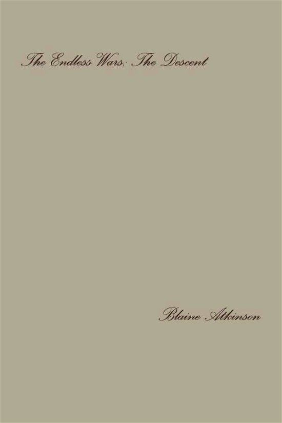 Cover for Blaine Atkinson · The Endless Wars: the Descent (Paperback Bog) (2011)