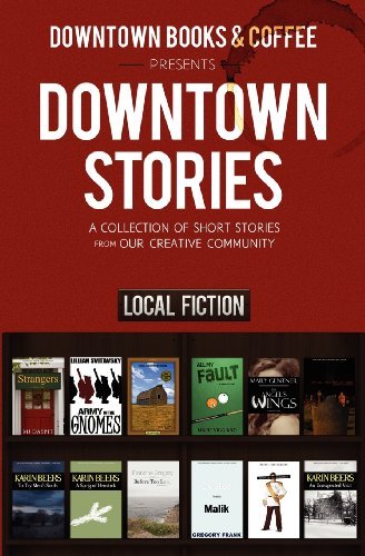 Downtown Books & Coffee · Downtown Stories: a Collection of Short Stories from Our Creative Community (Paperback Bog) (2011)