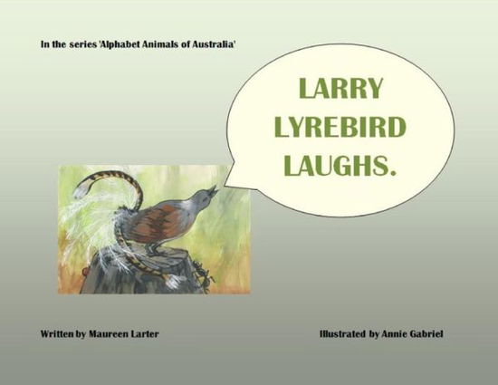 Cover for Maureen Larter · Larry Lyrebird Laughs - Alphabet Animals of Australia (Paperback Book) (2019)